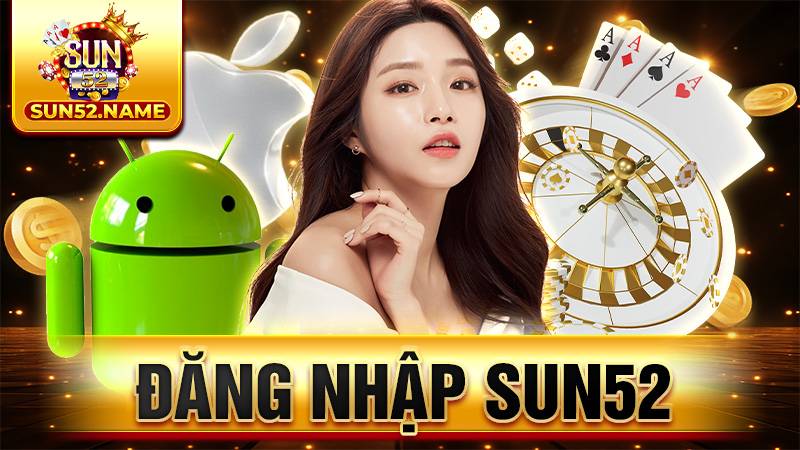Đăng nhập Sun52: Hướng dẫn truy cập an toàn trong 1 phút 5 Đăng nhập Sun52