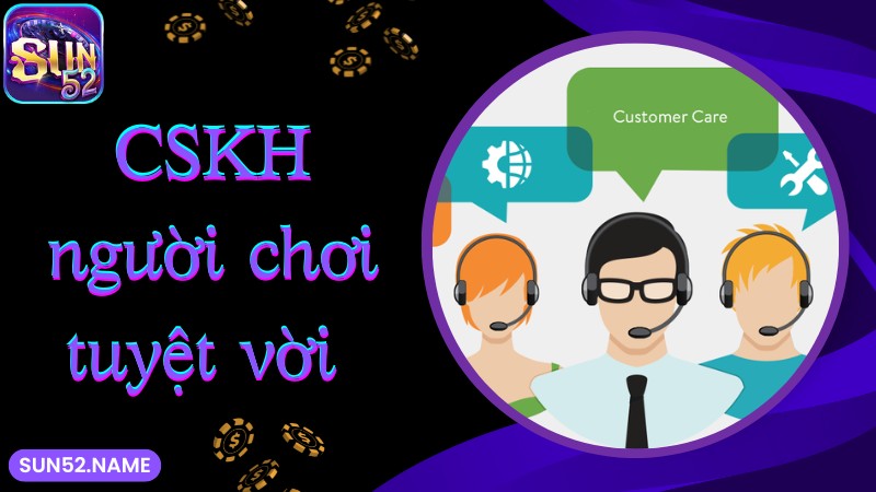 Nạp tiền Sun52: Hướng dẫn cách tạo giao dịch cực nhanh 3 Chất lượng hỗ trợ và CSKH tuyệt vời, hoạt động 24h mỗi ngày