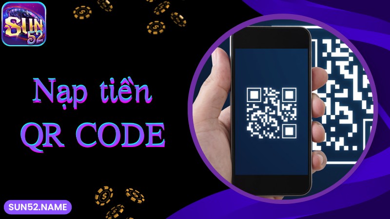 Nạp tiền Sun52: Hướng dẫn cách tạo giao dịch cực nhanh 4 Nạp tiền SUN52 siêu nhanh thông qua QR code
